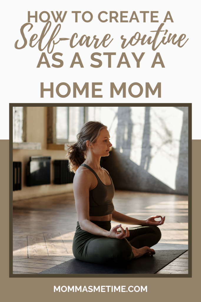 How to create a self care routine as a stay at home mom