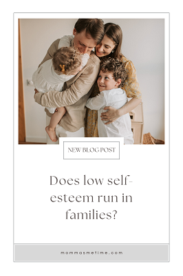 Low Self-Esteem Run In Families