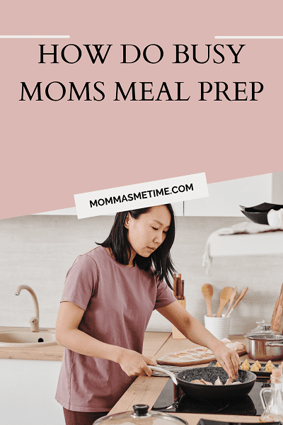 How do Busy Moms Meal Prep