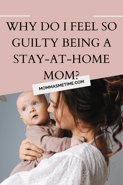 Why Do I Feel So Guilty Being a Stay-at-Home Mom?